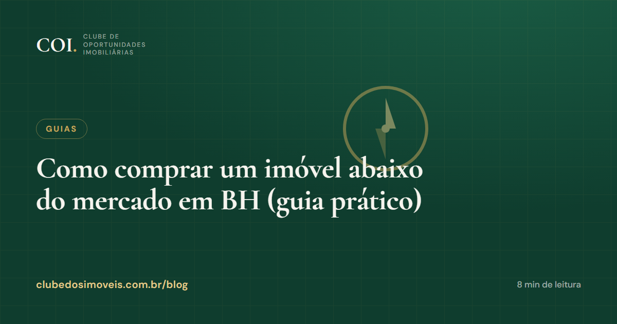 Como comprar um imóvel abaixo do mercado em BH (guia prático)