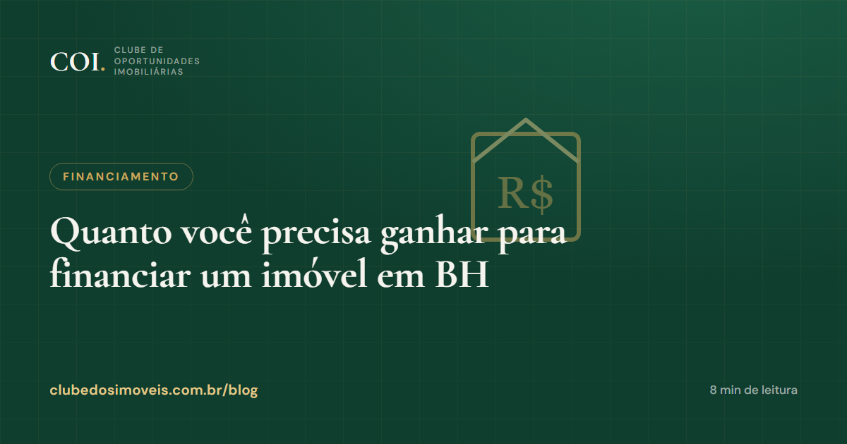 Quanto você precisa ganhar para financiar um imóvel em BH